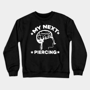 My next piercing Crewneck Sweatshirt